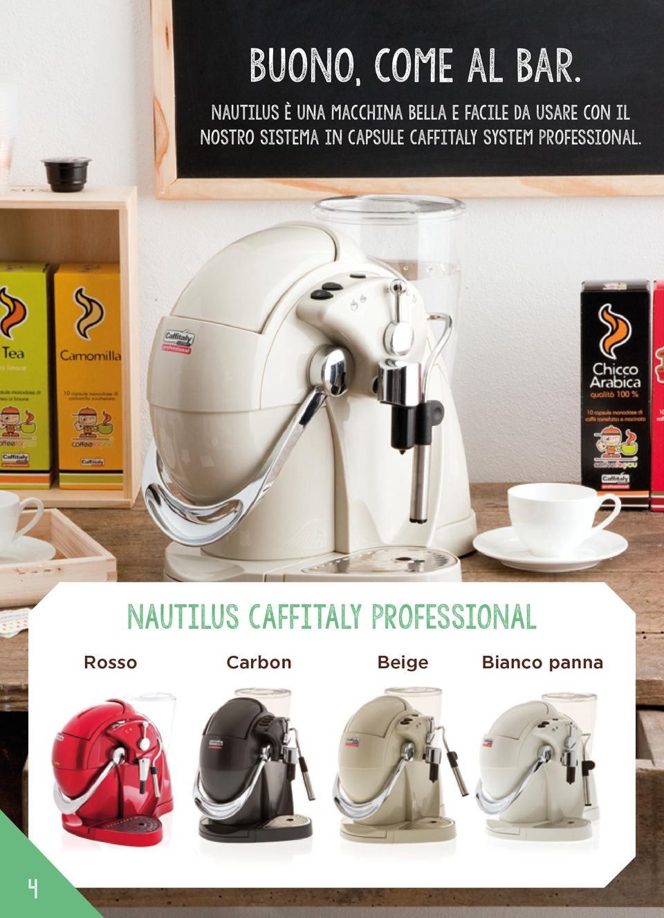 con il nostro sistema in capsule Caffitaly System