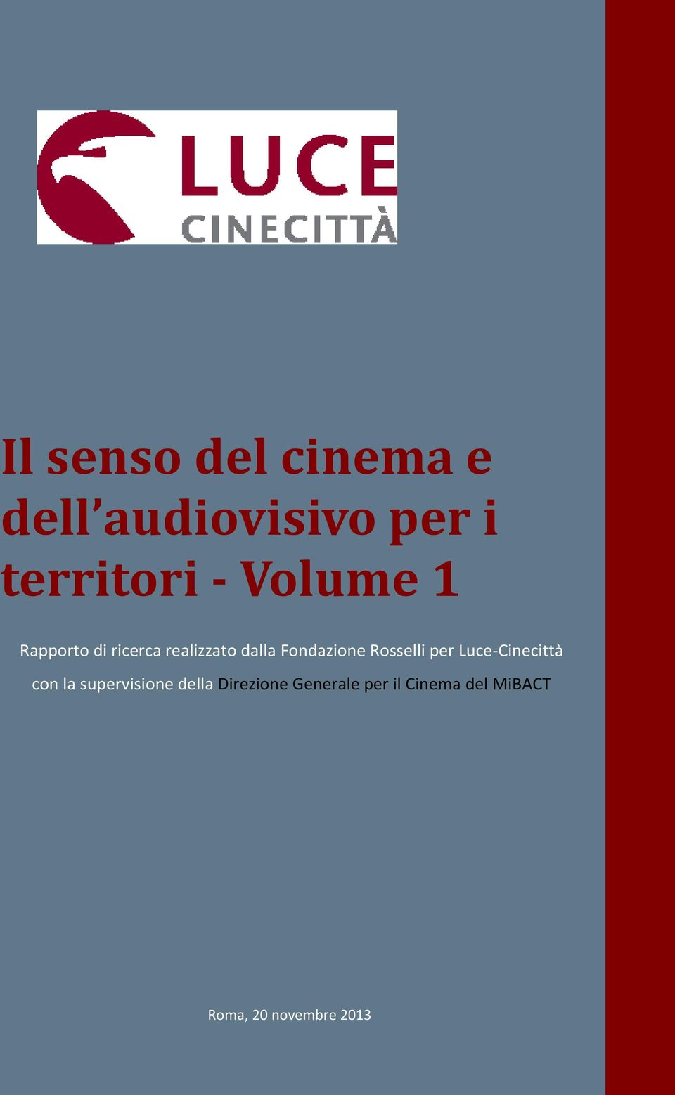 Rosselli per Luce-Cinecittà con la supervisione della