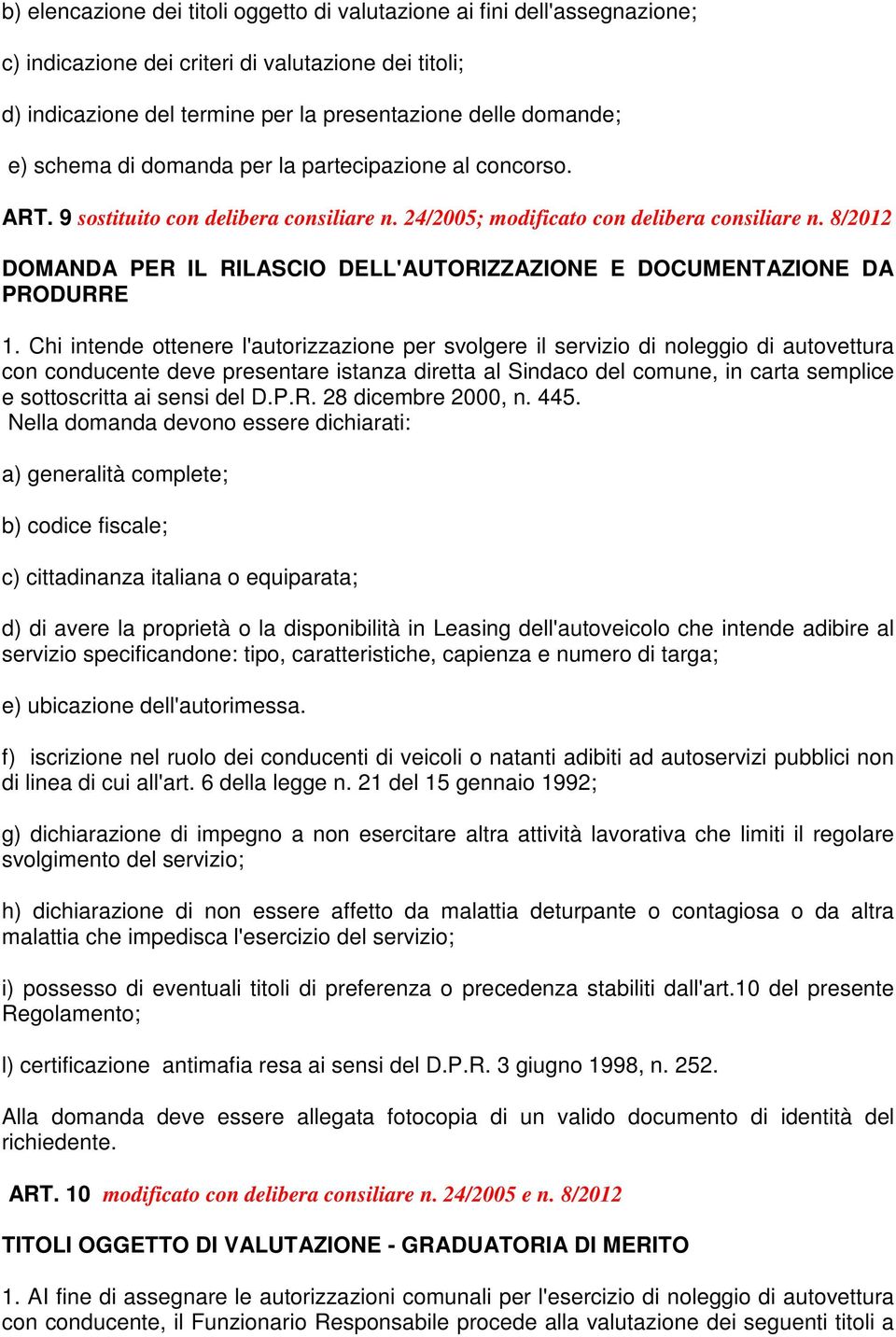 8/2012 DOMANDA PER IL RILASCIO DELL'AUTORIZZAZIONE E DOCUMENTAZIONE DA PRODURRE 1.