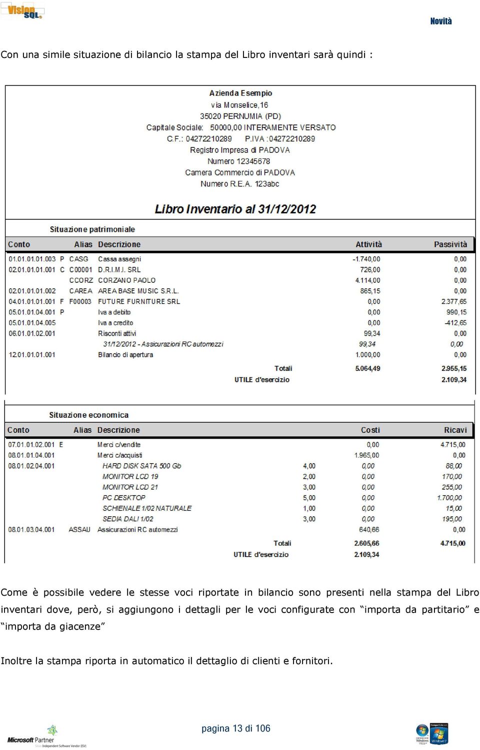 inventari dove, però, si aggiungono i dettagli per le voci configurate con importa da partitario