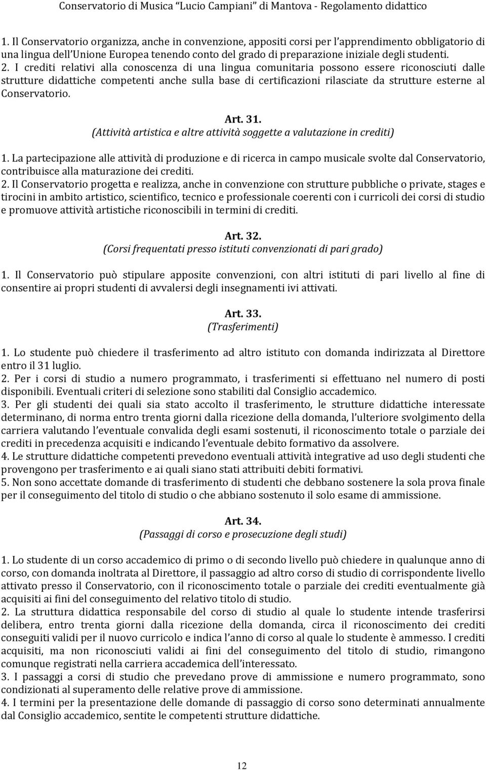 Conservatorio. Art. 31. (Attività artistica e altre attività soggette a valutazione in crediti) 1.