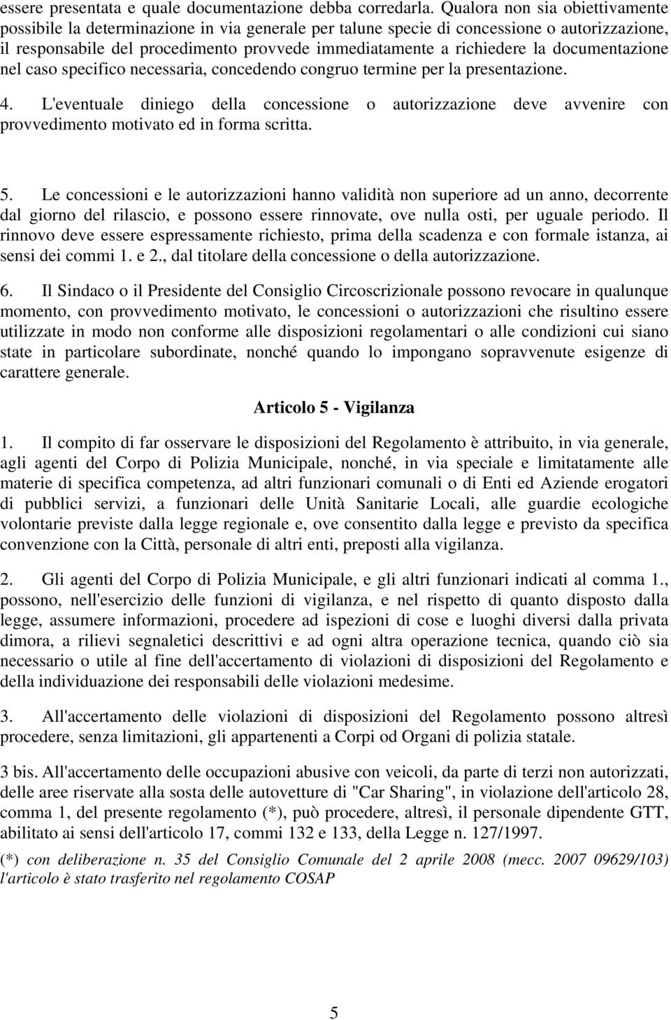 documentazione nel caso specifico necessaria, concedendo congruo termine per la presentazione. 4.