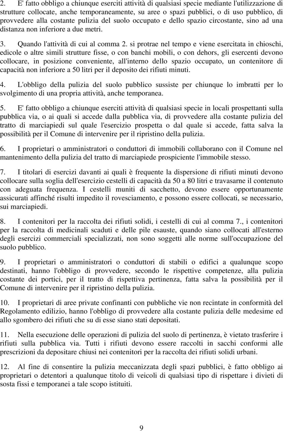 si protrae nel tempo e viene esercitata in chioschi, edicole o altre simili strutture fisse, o con banchi mobili, o con dehors, gli esercenti devono collocare, in posizione conveniente, all'interno