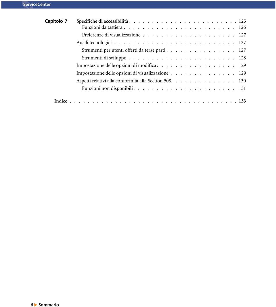 ...................... 128 Impostazione delle opzioni di modifica................. 129 Impostazione delle opzioni di visualizzazione.