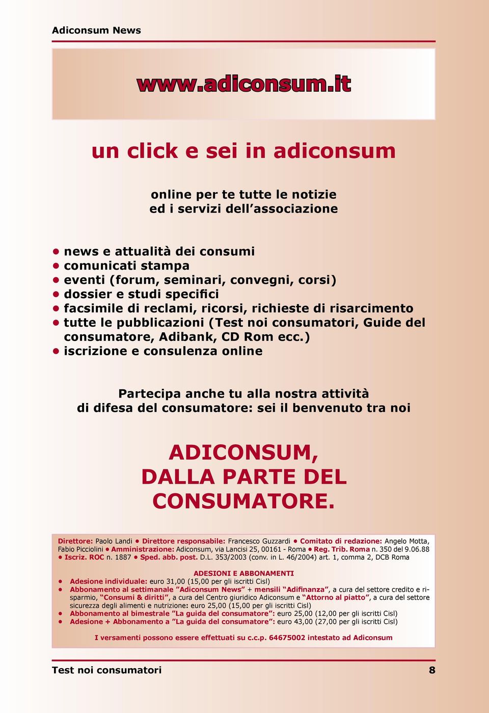 specifici facsimile di reclami, ricorsi, richieste di risarcimento tutte le pubblicazioni (Test noi consumatori, Guide del consumatore, Adibank, CD Rom ecc.