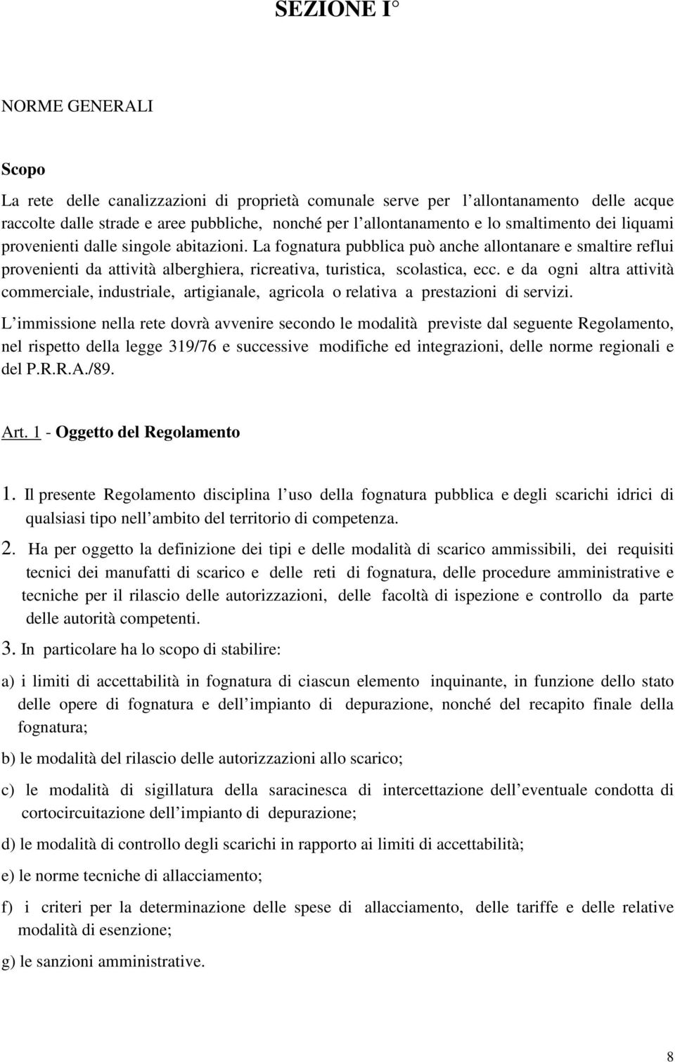 e da ogni altra attività commerciale, industriale, artigianale, agricola o relativa a prestazioni di servizi.