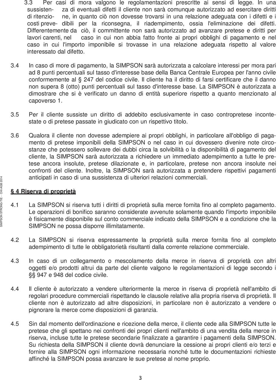 i costi preve- dibili per la riconsegna, il riadempimento, ossia l'eliminazione dei difetti.