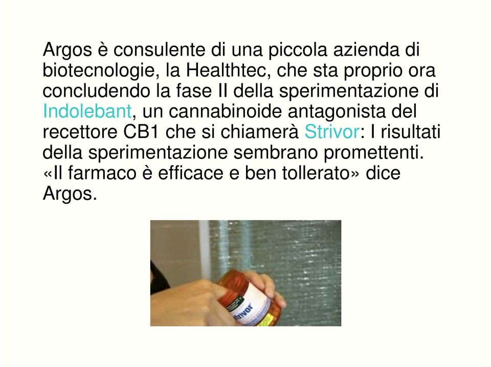 cannabinoide antagonista del recettore CB1 che si chiamerà Strivor: I risultati