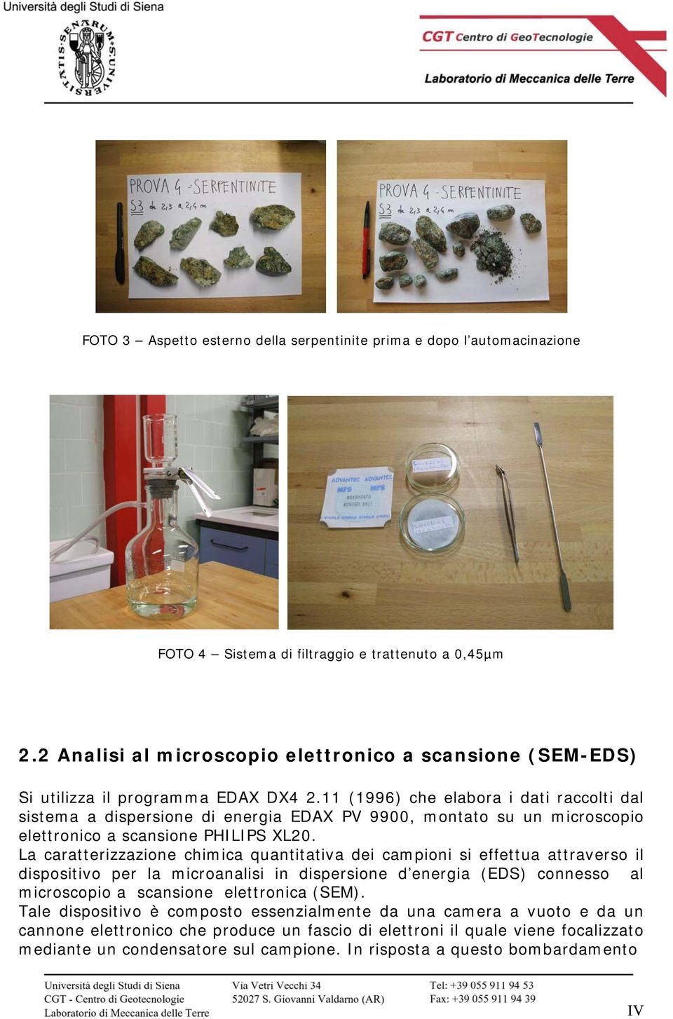 11 (1996) che elabora i dati raccolti dal sistema a dispersione di energia EDAX PV 9900, montato su un microscopio elettronico a scansione PHILIPS XL20.