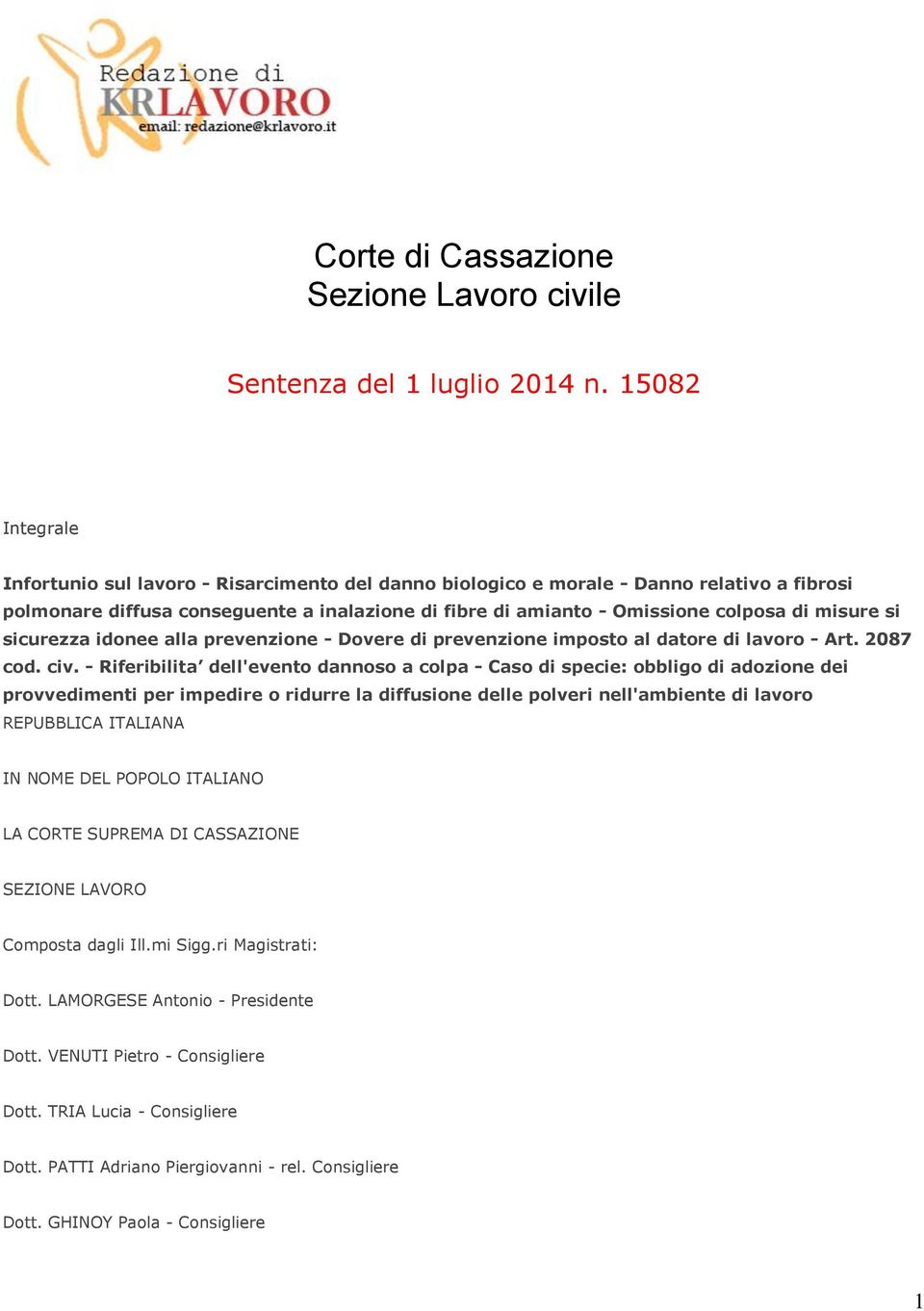 misure si sicurezza idonee alla prevenzione - Dovere di prevenzione imposto al datore di lavoro - Art. 2087 cod. civ.