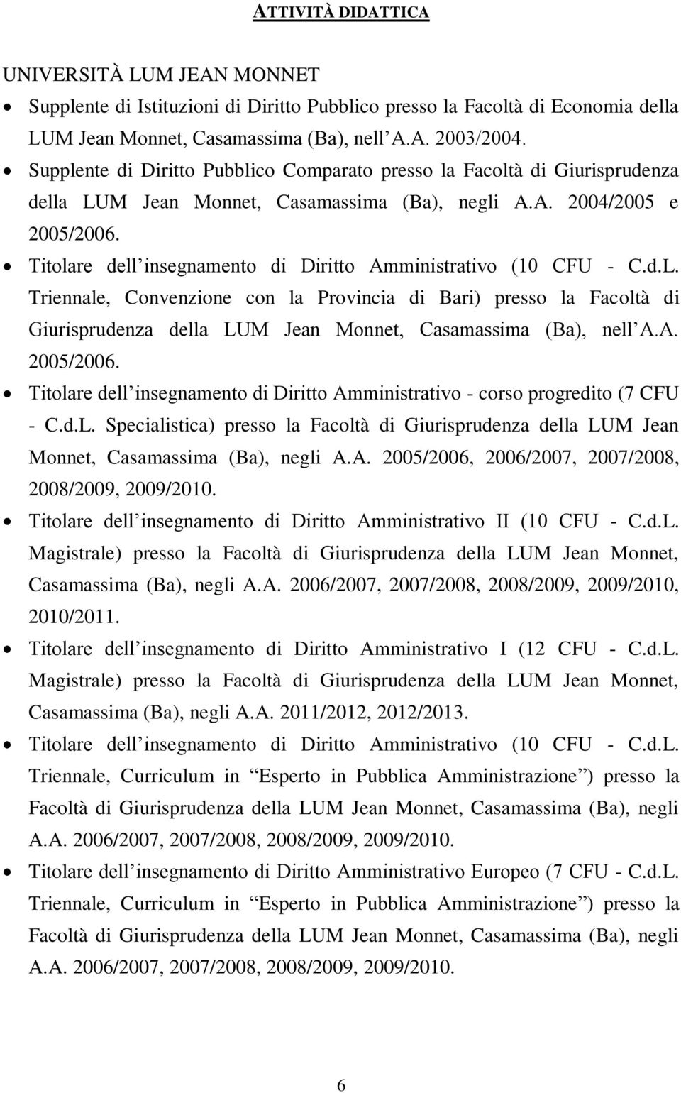 Titolare dell insegnamento di Diritto Amministrativo (10 CFU - C.d.L.