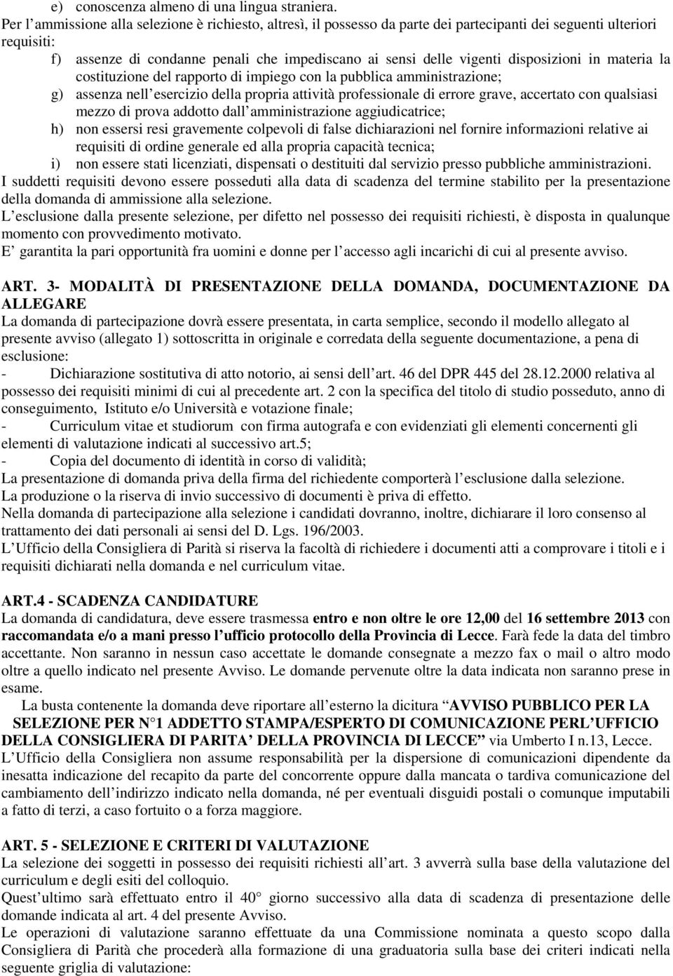 disposizioni in materia la costituzione del rapporto di impiego con la pubblica amministrazione; g) assenza nell esercizio della propria attività professionale di errore grave, accertato con