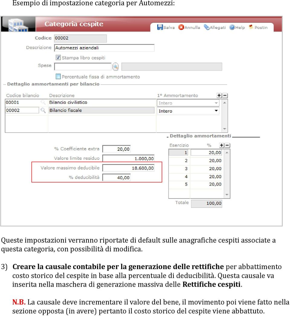 3) Creare la causale contabile per la generazione delle rettifiche per abbattimento costo storico del cespite in base alla percentuale di