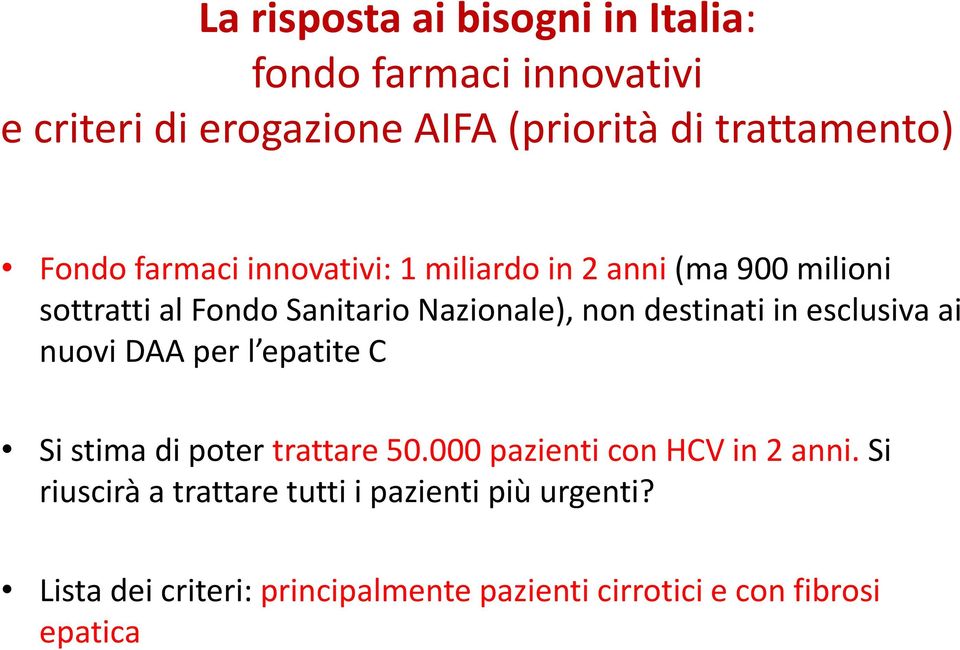 destinati in esclusiva ai nuovi DAA per l epatite C Si stima di poter trattare 50.000 pazienti con HCV in 2 anni.