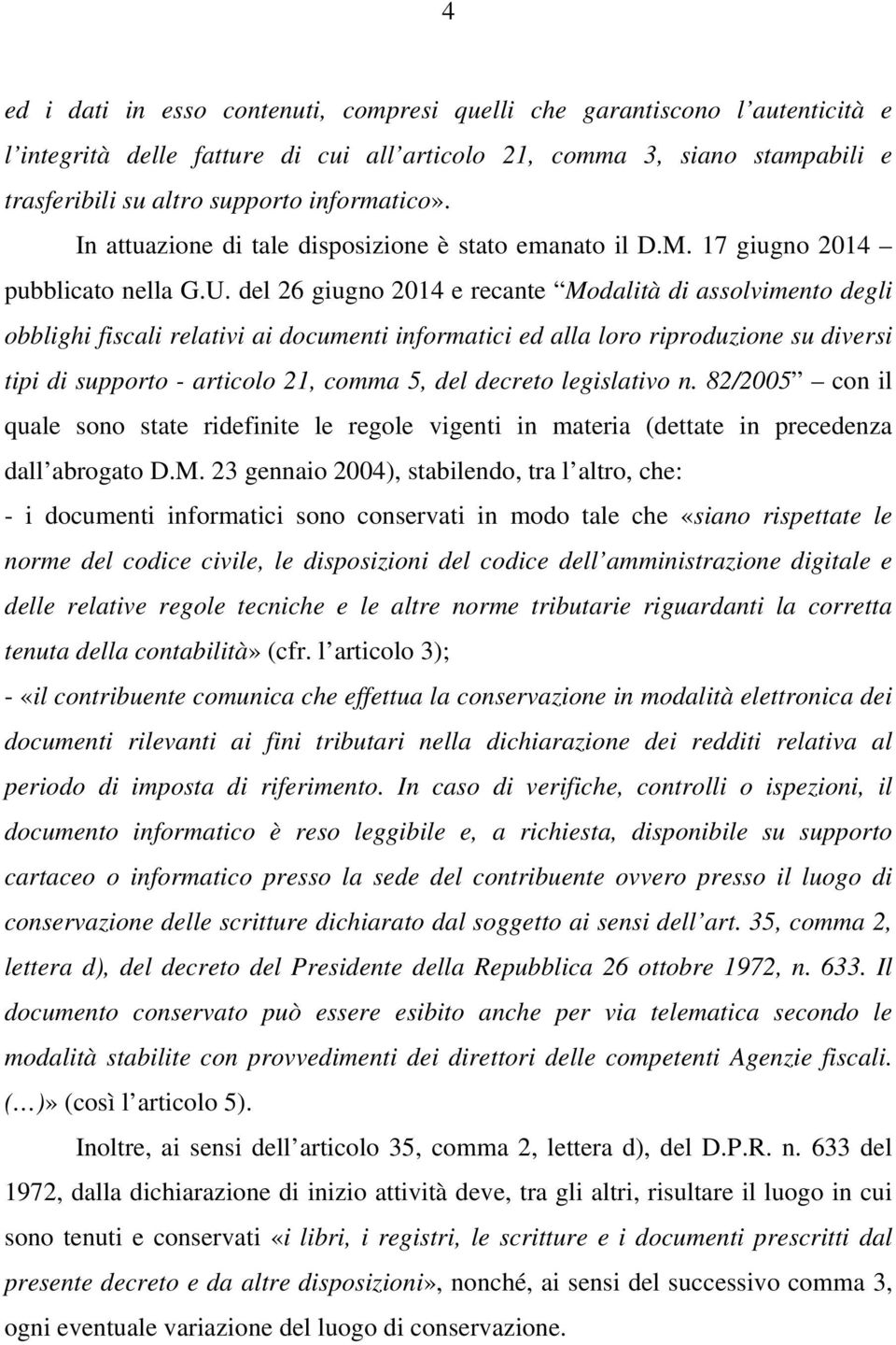 del 26 giugno 2014 e recante Modalità di assolvimento degli obblighi fiscali relativi ai documenti informatici ed alla loro riproduzione su diversi tipi di supporto - articolo 21, comma 5, del