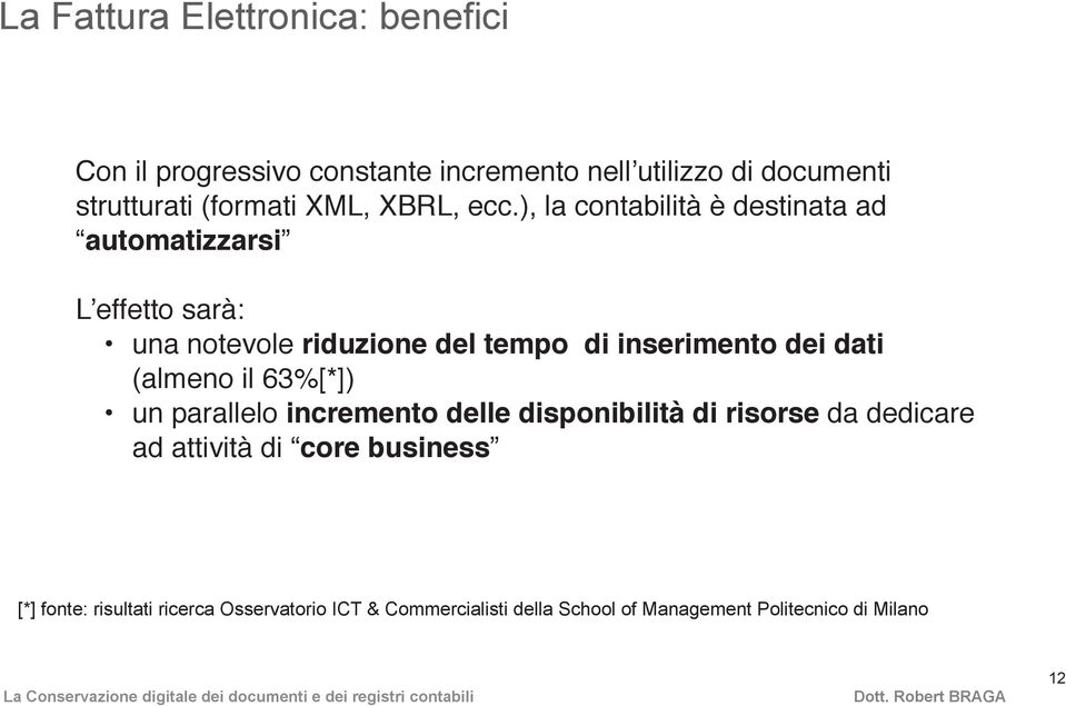 ), la contabilità è destinata ad automatizzarsi L effetto sarà: una notevole riduzione del tempo di inserimento dei dati