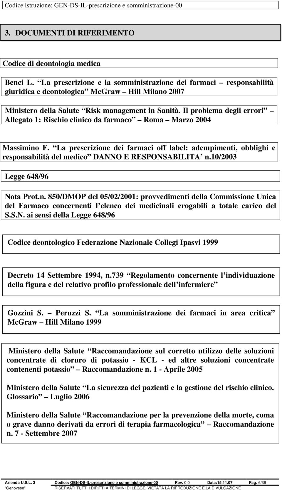 Il problema degli errori Allegato 1: Rischio clinico da farmaco Roma Marzo 2004 Massimino F.