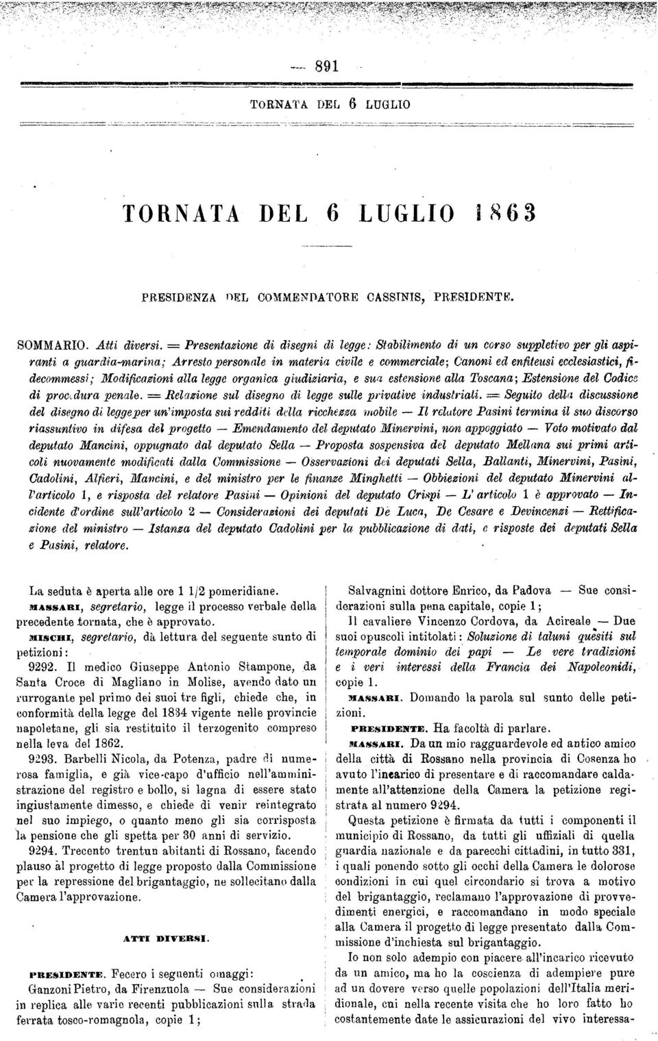 decommessi ; Modificazioni alla legge organica giudiziaria, e sua estensione alla Toscana ; Estensione del Codice di proc.dura penale. = Relazione sul disegno di legge sulle privative industriali.