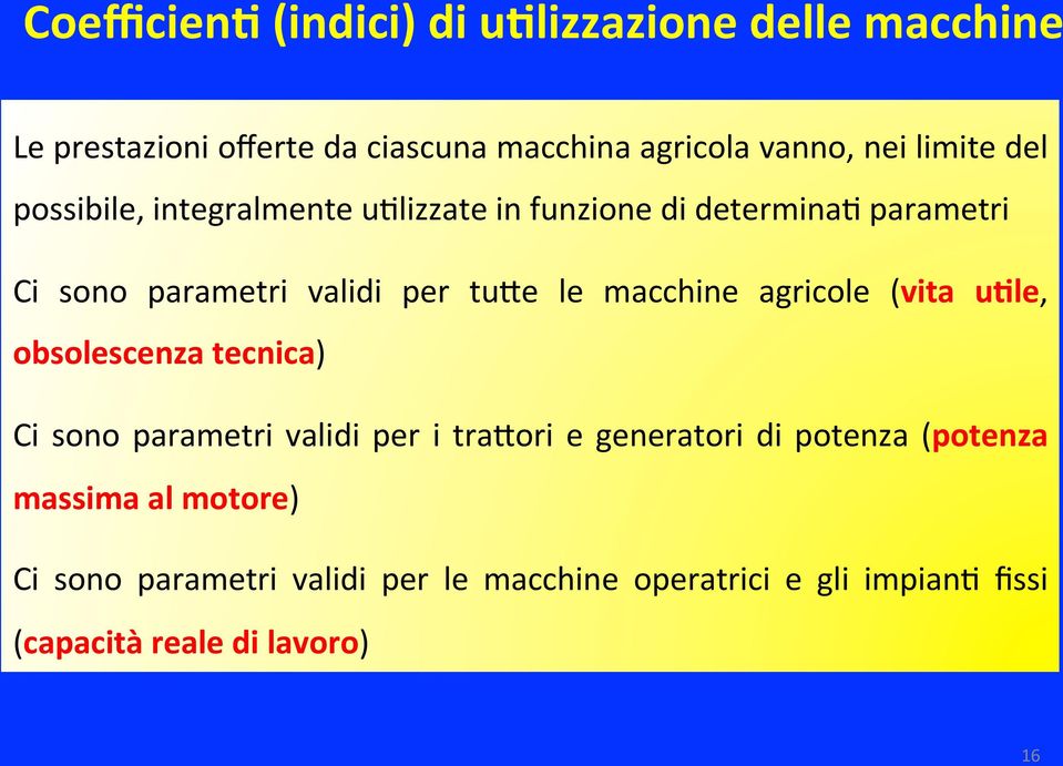 macchine agricole (vita uble, obsolescenza tecnica) Ci sono parametri validi per i tratori e generatori di potenza