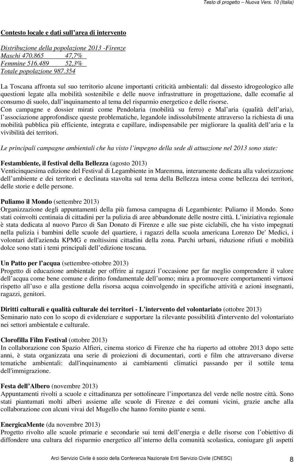 progettazione, dalle ecomafie al consumo di suolo, dall inquinamento al tema del risparmio energetico e delle risorse.