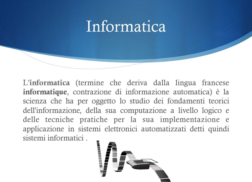 dell'informazione, della sua computazione a livello logico e delle tecniche pratiche per la sua