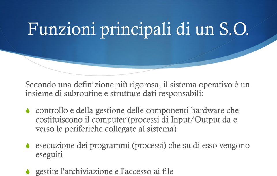 responsabili: S controllo e della gestione delle componenti hardware che costituiscono il computer