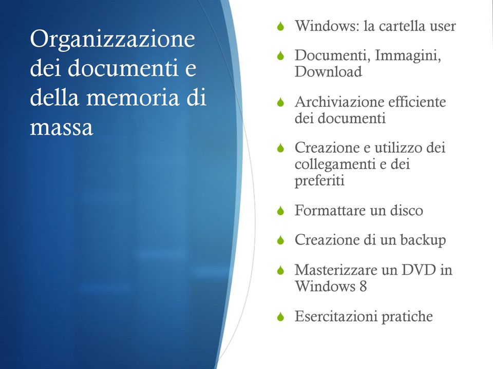 Creazione e utilizzo dei collegamenti e dei preferiti S Formattare un disco S