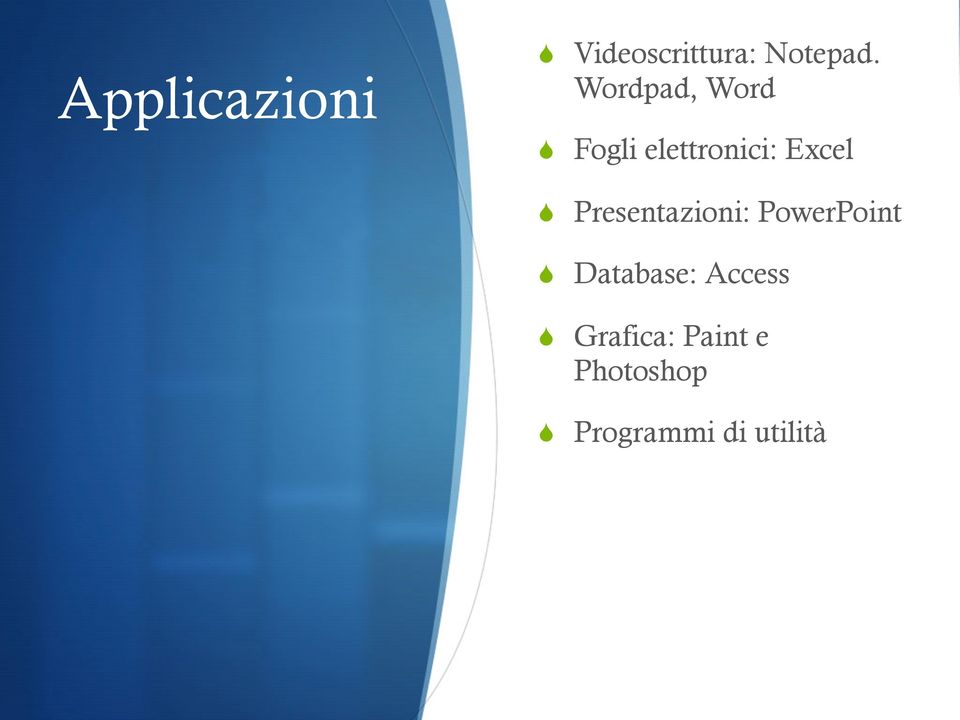 Presentazioni: PowerPoint S Database: Access