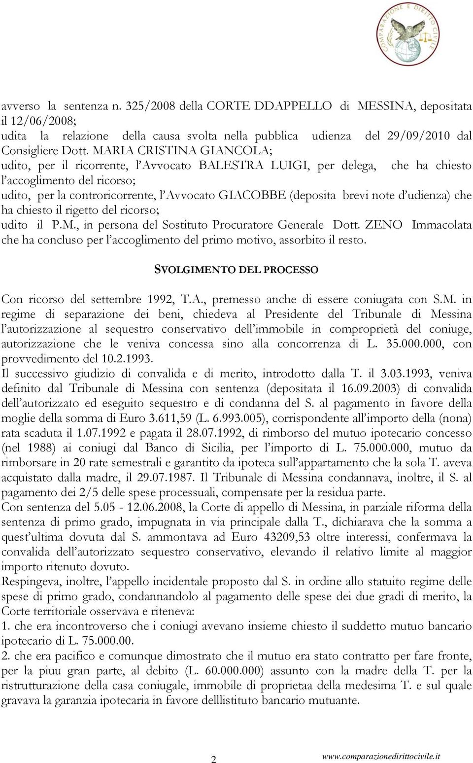 brevi note d udienza) che ha chiesto il rigetto del ricorso; udito il P.M., in persona del Sostituto Procuratore Generale Dott.