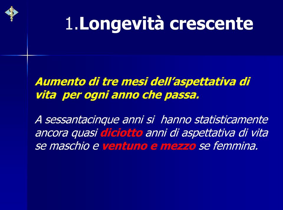 A sessantacinque anni si hanno statisticamente ancora