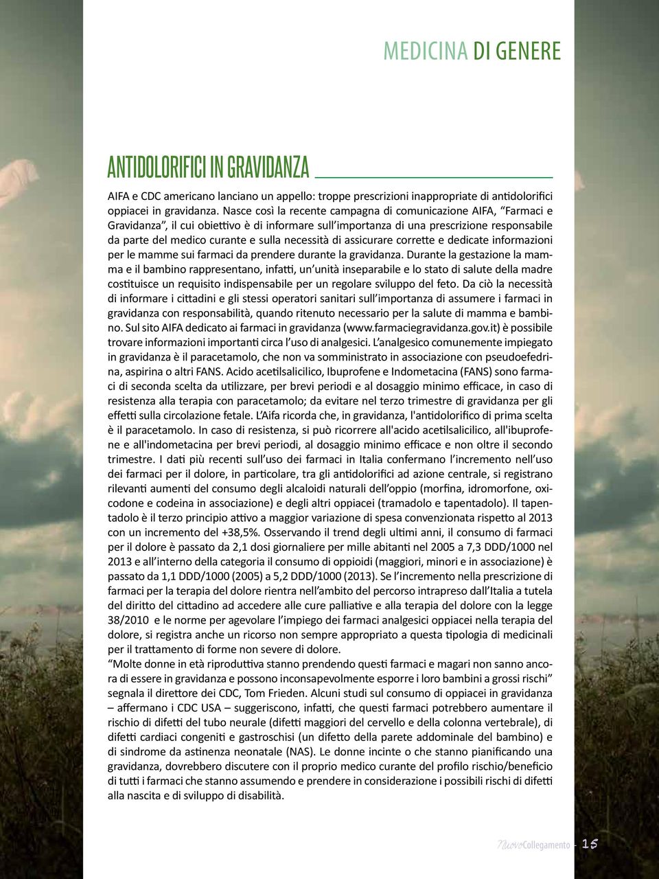 necessità di assicurare corrette e dedicate informazioni per le mamme sui farmaci da prendere durante la gravidanza.