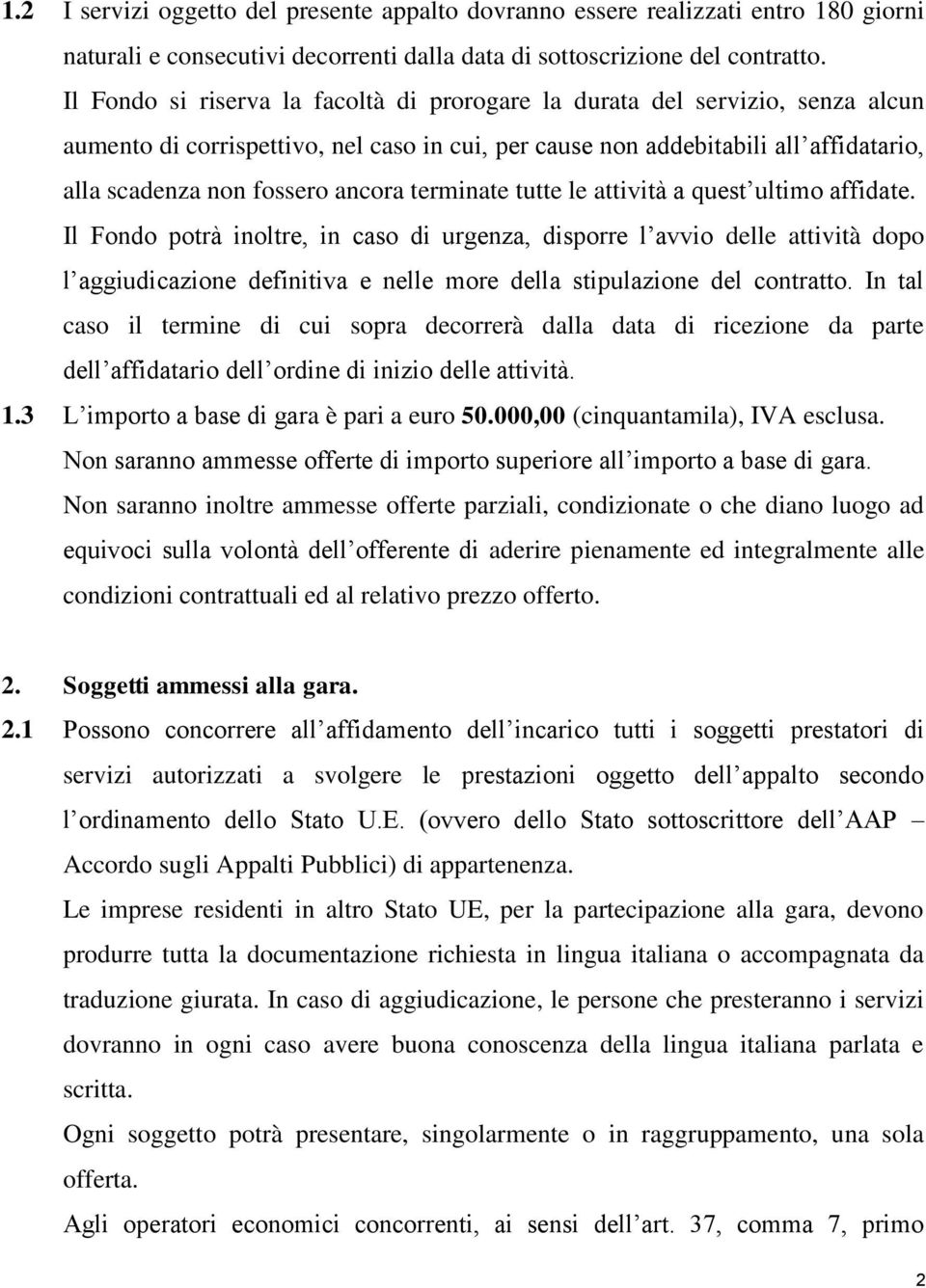 terminate tutte le attività a quest ultimo affidate.