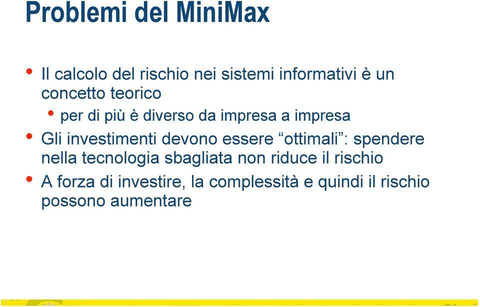 devono essere ottimali : spendere nella tecnologia sbagliata non riduce il