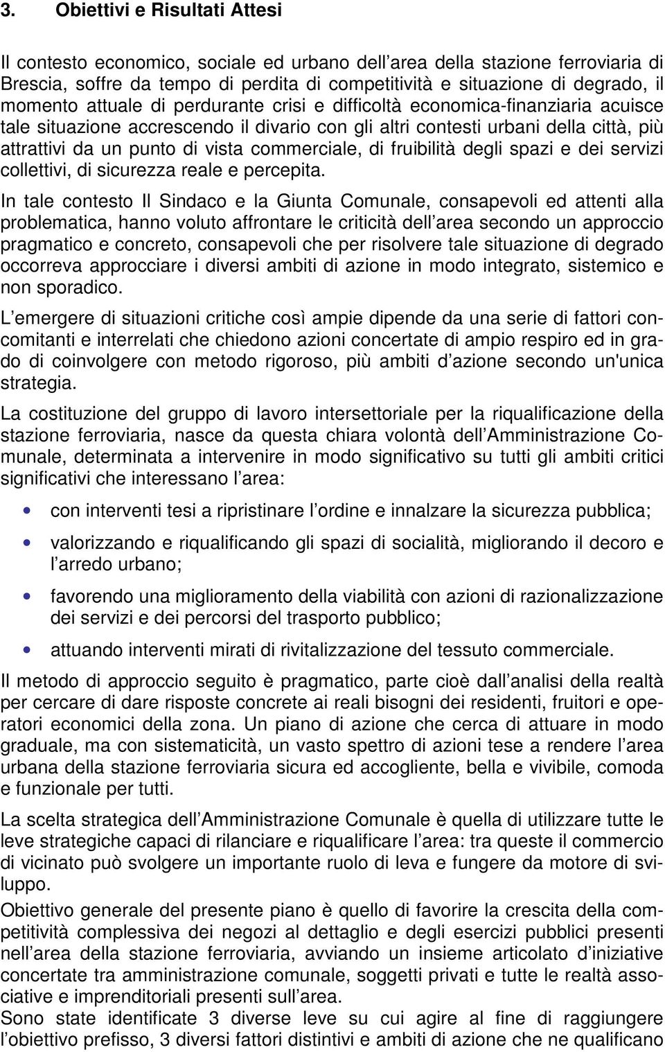 commerciale, di fruibilità degli spazi e dei servizi collettivi, di sicurezza reale e percepita.