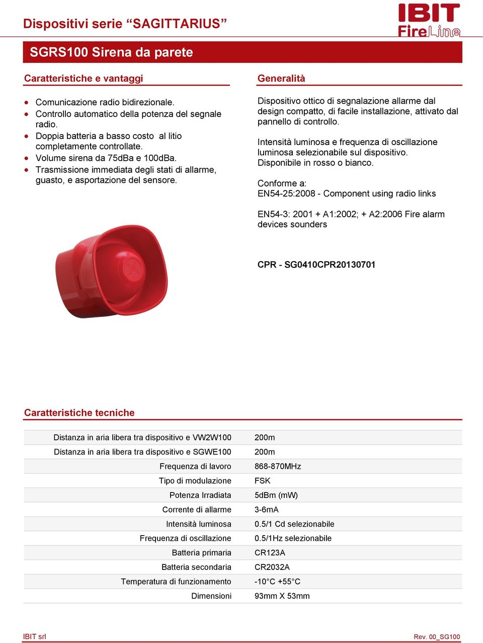 Dispositivo ottico di segnalazione allarme dal design compatto, di facile installazione, attivato dal pannello di controllo.