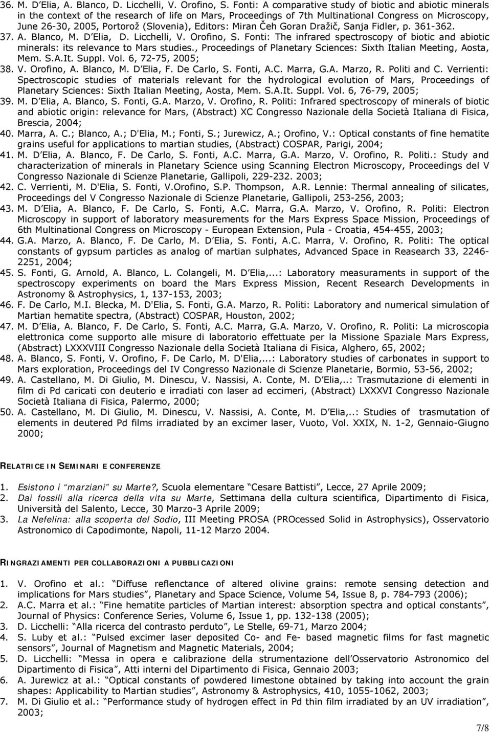 (Slovenia), Editors: Miran Čeh Goran Dražič, Sanja Fidler, p. 361-362. 37. A. Blanco, M. D Elia, D. Licchelli, V. Orofino, S.
