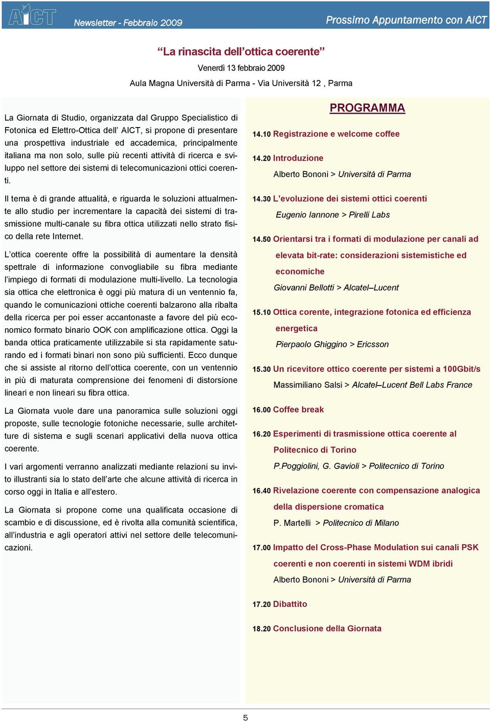 sviluppo nel settore dei sistemi di telecomunicazioni ottici coerenti.