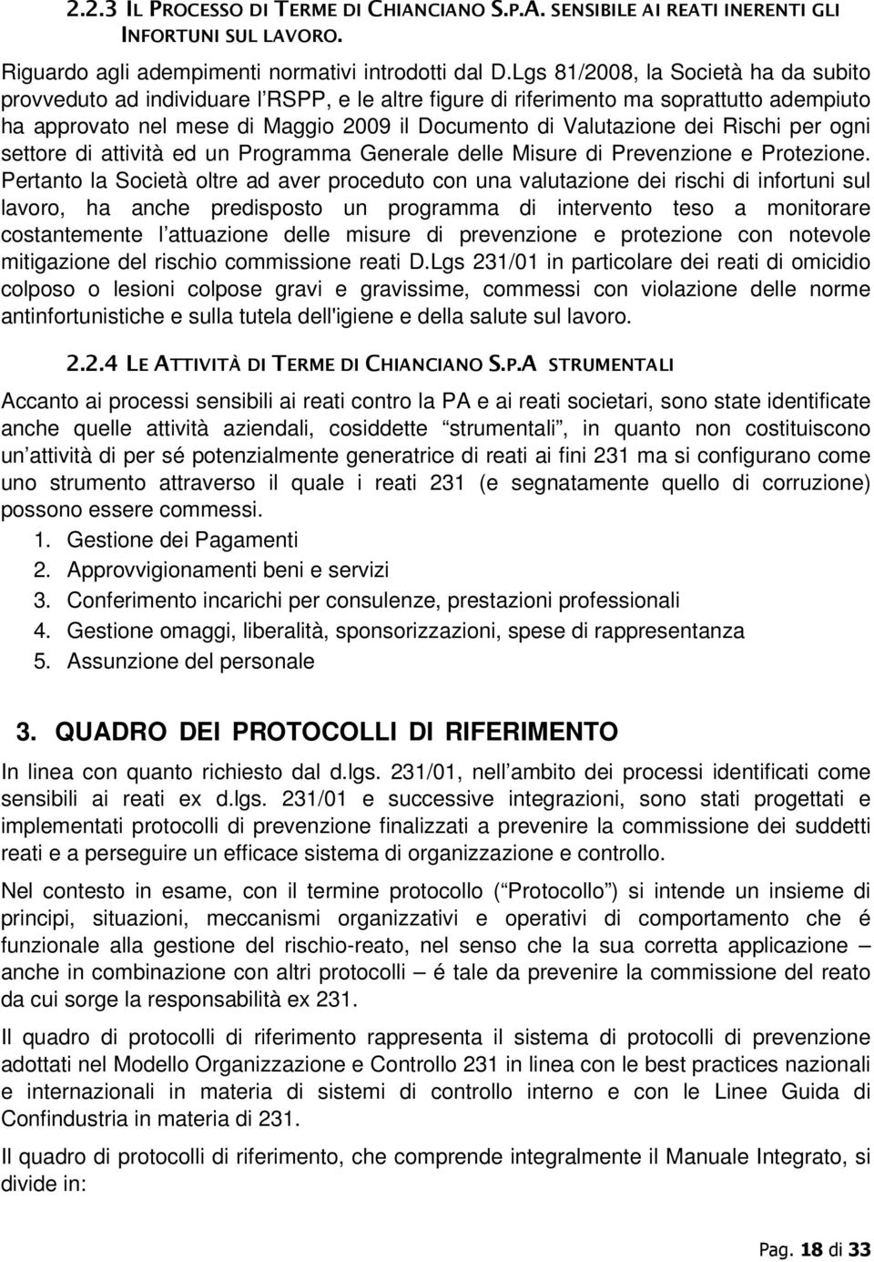 Rischi per ogni settore di attività ed un Programma Generale delle Misure di Prevenzione e Protezione.