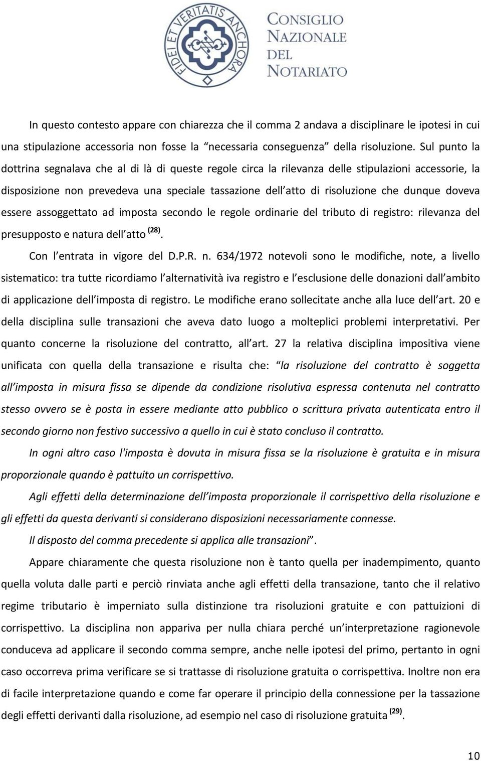 dunque doveva essere assoggettato ad imposta secondo le regole ordinarie del tributo di registro: rilevanza del presupposto e na