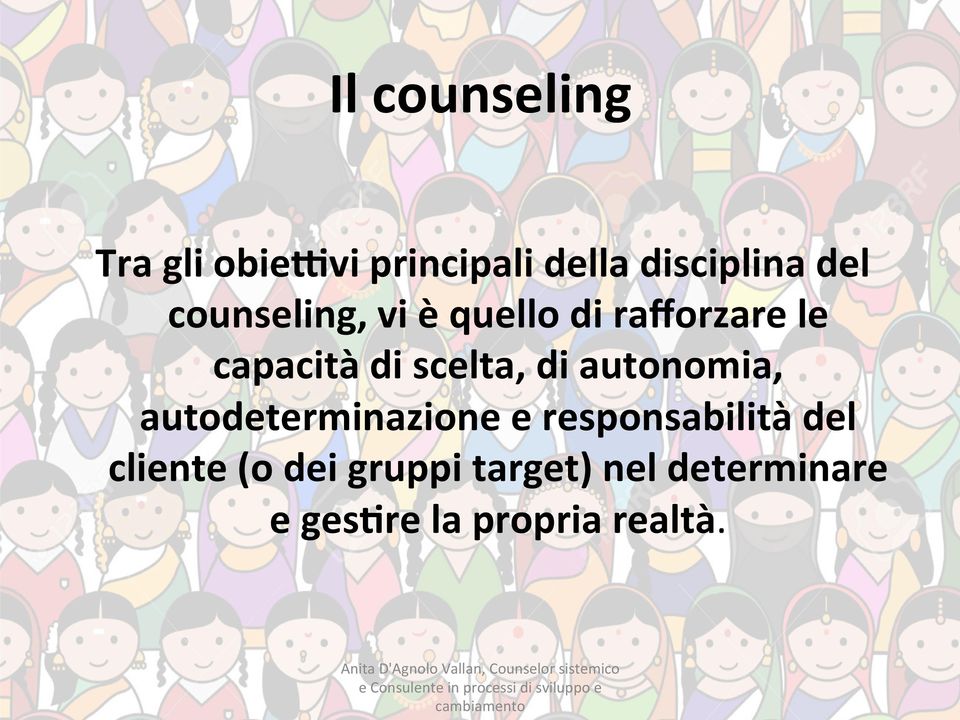 responsabilità del cliente (o dei gruppi target) nel determinare e ges6re la