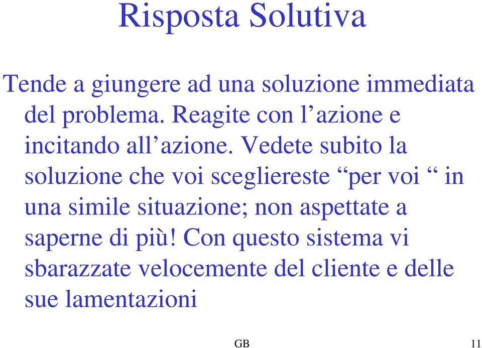 Vedete subito la soluzione che voi scegliereste per voi in una simile