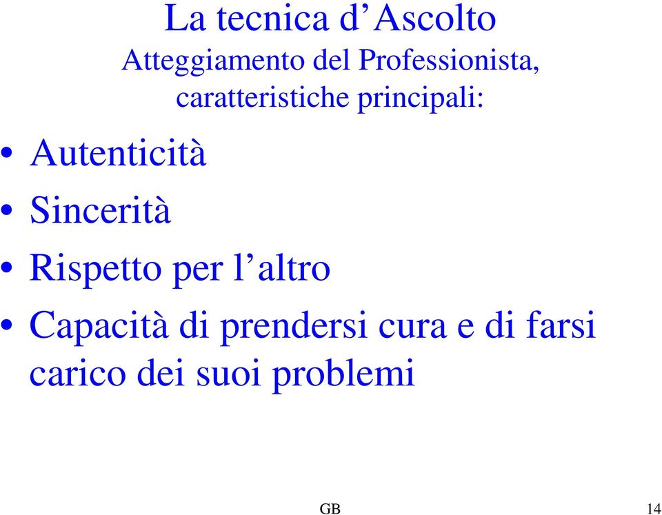 caratteristiche principali: Rispetto per l altro