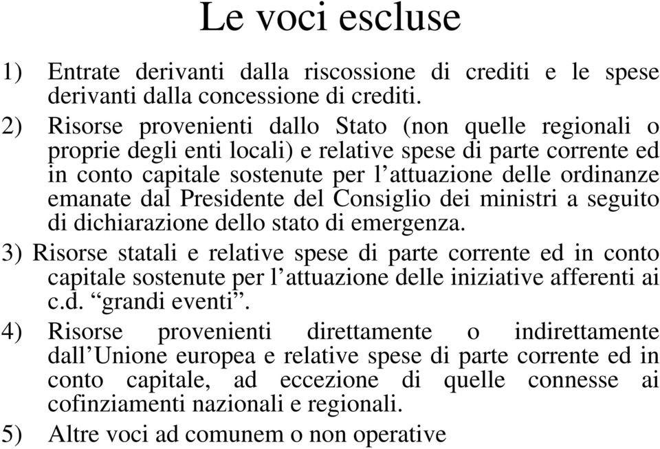 Presidente del Consiglio dei ministri a seguito di dichiarazione dello stato di emergenza.