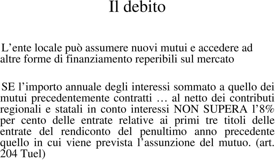 regionali e statali in conto interessi NON SUPERA l 8% per cento delle entrate relative ai primi tre titoli delle