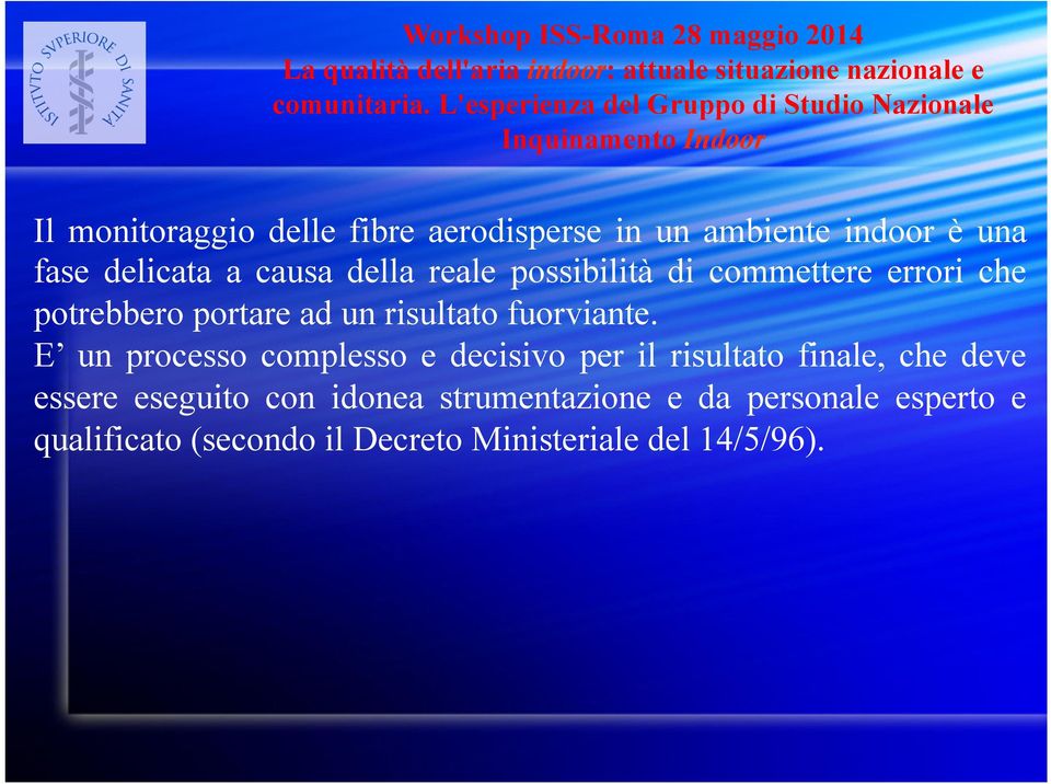 E un processo complesso e decisivo per il risultato finale, che deve essere eseguito con idonea