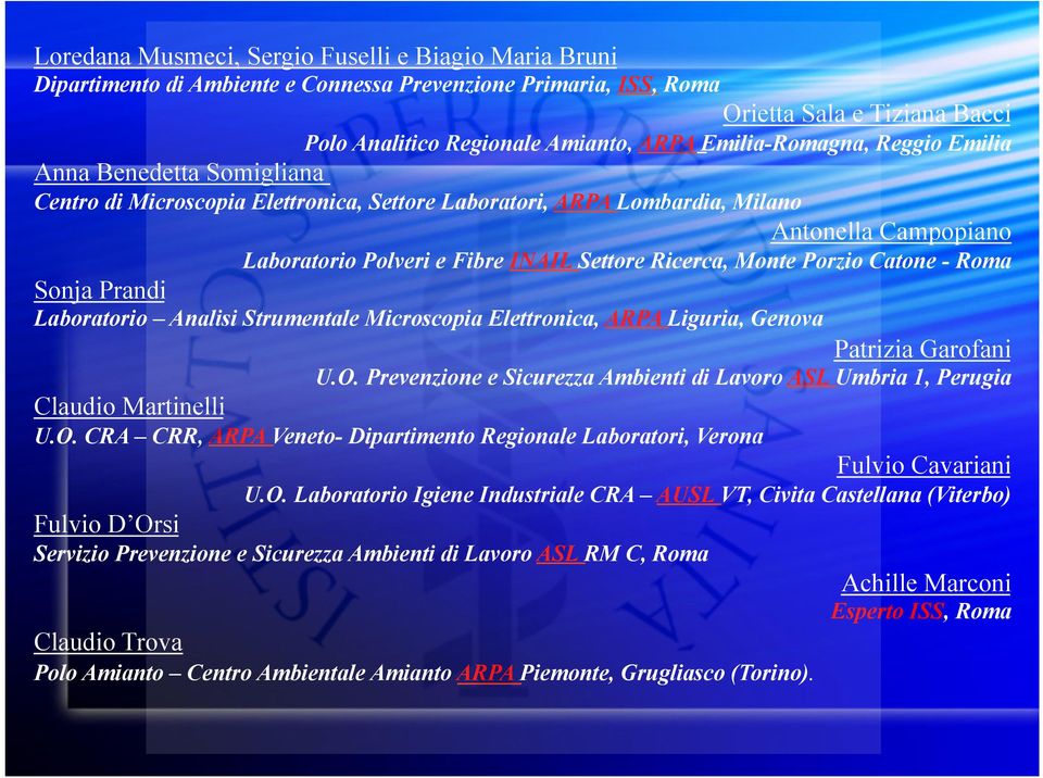 Ricerca, Monte Porzio Catone - Roma Sonja Prandi Laboratorio Analisi Strumentale Microscopia Elettronica, ARPA Liguria, Genova Patrizia Garofani U.O.