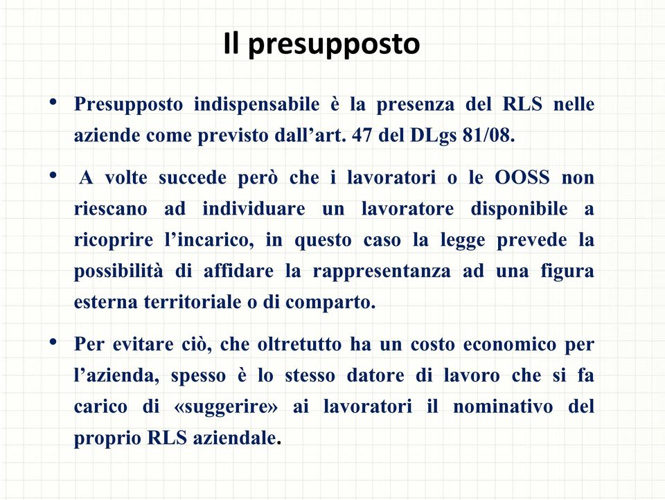 la legge prevede la possibilità di affidare la rappresentanza ad una figura esterna territoriale o di comparto.