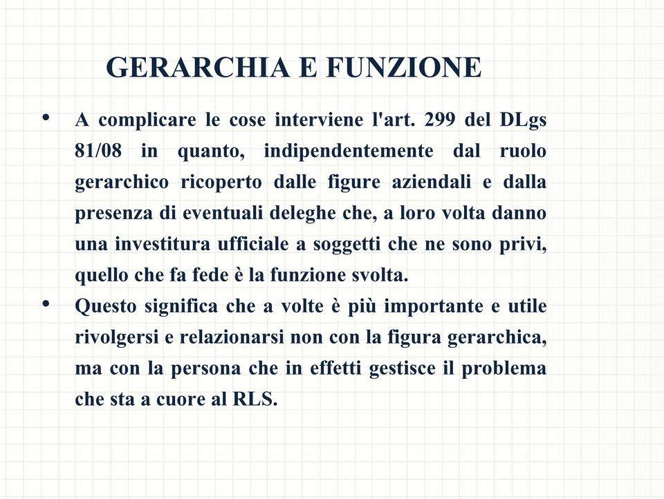 eventuali deleghe che, a loro volta danno una investitura ufficiale a soggetti che ne sono privi, quello che fa fede è la