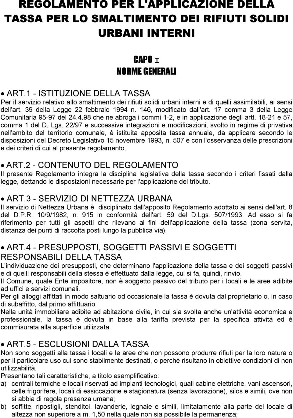 146, modificato dall'art. 17 comma 3 della Legge Comunitaria 95-97 del 24.4.98 che ne abroga i commi 1-2, e in applicazione degli artt. 18-21 e 57, comma 1 del D. Lgs.