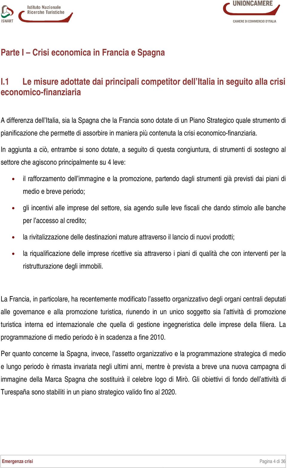 strumento di pianificazione che permette di assorbire in maniera più contenuta la crisi economico-finanziaria.